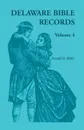 Delaware Bible Records, Volume 4 - Donald Odell Virdin, Donald M. Hehir