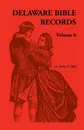 Delaware Bible Records, Volume 6 - Donald Odell Virdin, Luverne V. Hall