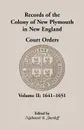 Records of the Colony of New Plymouth in New England Court Orders,1641-1651 - Nathaniel B. Shurtleff, New Plymouth Colony