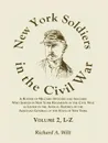 New York Soldiers in the Civil War, A Roster of Military Officers and Soldiers Who Served in New York Regiments in the Civil War as Listed in the Annual Reports of the Adjutant General of the State of New York, Volume 2 L-Z - Richard A Wilt