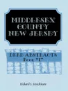 Middlesex County, New Jersey, Deed Abstracts Book 1 - Richard S. Hutchinson