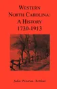 Western North Carolina. A History, 1730-1913 - John Preston Arthur