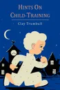 Hints on Child-Training - H. Clay Trumbull