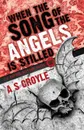 When the Song of the Angels is Stilled - A Before Watson Novel - Book One - A S Croyle