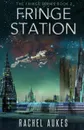 Fringe Station - Rachel Aukes