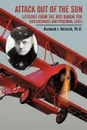 Attack Out of the Sun. Lessons from the Red Baron for Our Business and Personal Lives - Durwood J. Heinrich Ph. D.