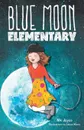 Blue Moon Elementary - Nik Joyce