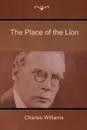 The Place of the Lion - Charles Williams