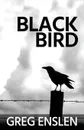 Black Bird - Greg Enslen