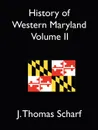 History of Western Maryland Vol. II - J. Thomas Scharf