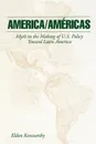 America/Amricas. Myth in the Making of U.S. Policy Toward Latin America - Eldon Kenworthy