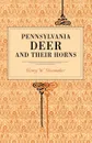 Pennsylvania Deer and Their Horns - Henry Wharton Shoemaker