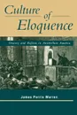 Culture of Eloquence. Oratory and Reform in Antebellum America - James Perrin Warren