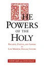 The Powers of the Holy. Religion, Politics, and Gender in Late Medieval English Culture - David Aers, Staley Lynn Staley, Staley Lynn