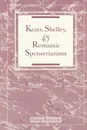 Keats, Shelley, and Romantic Spenserianism - Greg Kucich