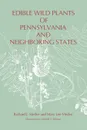 Edible Wild Plants of Pennsylvania and Neighboring States - Richard J. Medve, Mary Lee Medve