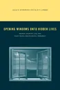 Opening Windows Onto Hidden Lives. Women, Country Life, and Early Rural Sociological Research - Julie N. Zimmerman, Olaf F. Larson