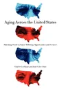 Aging Across the United States. Matching Needs to States' Differing Opportunities and Services - Charles Lockhart, Jean Giles-Sims