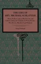 The Life of REV. Michael Schlatter. With a Full Account of His Travels and Labors Among the Germans in Pennsylvania, New Jersey, Maryland and Virginia - Henry Harbaugh