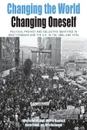 Changing the World, Changing Oneself. Political Protest and Collective Identitites in West Germany and the U.S. in the 1960s and 1970s - Belinda J. Davis