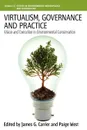 Virtualism, Governance and Practice. Vision and Execution in Environmental Conservation - James G. Carrier, Paige West