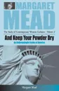 And Keep Your Powder Dry. An Anthropologist Looks at America - Margaret Mead