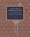 The Story of Johnstown. Its Early Settlement, Rise and Progress, Industrial Growth, and Appalling Flood on May 31st, 1889 - John J. McLaurin, J. J. McLaurin