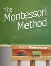 The Montessori Method - Maria Montessori