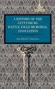 Gettysburg. A History of the Gettysburg Battle-Field Memorial Association with an Account of the Battle Giving Movements, Position - John Mitchell Vanderslice