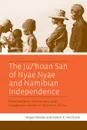 The Ju/'Hoan San of Nyae Nyae and Namibian Independence. Development, Democracy, and Indigenous Voices in Southern Africa - Megan Biesele, Robert K. Hitchcock