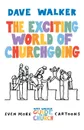 The Exciting World of Churchgoing - Dave Walker