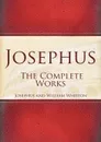 Josephus. The Complete Works - Josephus, William Whiston