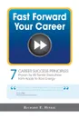 Fast Forward Your Career - 7 Career Success Principles - Richard E. Hinkie