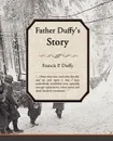Father Duffy's Story - Francis P. Duffy