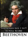 Ludwig Van Beethoven - Symphonies Nos. 1 to 9 in Full Score - Ludwig Van Beethoven