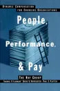 People, Performance, & Pay. Dynamic Compensation for Changing Organizations - David A. Hofrichter, Paul E. Platten, Thomas P. Flannery