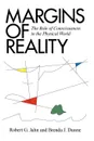 Margins of Reality. The Role of Consciousness in the Physical World - Robert G. Jahn, Brenda J. Dunne