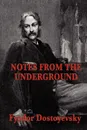 Notes from the Underground - Фёдор Михайлович Достоевский
