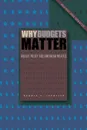 Why Budgets Matter. Budget Policy and American Politics; Revised and Updated Edition - Dennis S. Ippolito