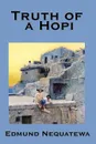 Truth of a Hopi. Stories Relating to the Origin, Myths and Clan Histories of the Hopi - Edmund Nequatewa