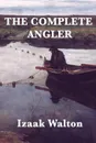 The Complete Angler - Izaak Walton