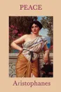 Peace - Aristophanes Aristophanes