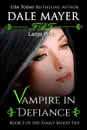 Vampire in Defiance. Large Print - Dale Mayer