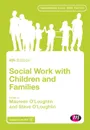 Social Work with Children and Families - Maureen O'Loughlin, Steve O'Loughlin