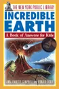 The New York Public Library Incredible Earth. A Book of Answers for Kids - Ann-Jeanette Campbell, New York Public Library, Nypl