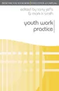 Youth Work Practice - Tony Jeffs, Mark K. Smith