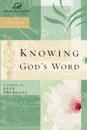 Knowing God's Word. Women of Faith Study Guide Series - Women of Faith