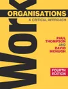 Work Organisations. A Critical Approach - Paul Thompson, David McHugh