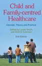 Child and Family-Centred Healthcare. Concept, Theory and Practice - Lynda Smith, Valerie Coleman