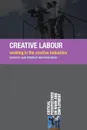 Creative Labour. Working in the Creative Industries - Alan McKinlay, Chris Smith